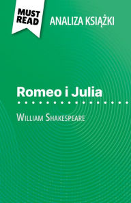 Title: Romeo i Julia ksiazka William Shakespeare (Analiza ksiazki): Pelna analiza i szczególowe podsumowanie pracy, Author: Johanna Biehler