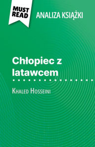 Title: Chlopiec z latawcem ksiazka Khaled Hosseini (Analiza ksiazki): Pelna analiza i szczególowe podsumowanie pracy, Author: Perrine Beaufils
