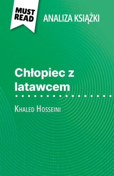 Chlopiec z latawcem ksiazka Khaled Hosseini (Analiza ksiazki): Pelna analiza i szczególowe podsumowanie pracy