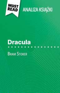 Title: Dracula ksiazka Bram Stoker (Analiza ksiazki): Pelna analiza i szczególowe podsumowanie pracy, Author: Agnès Fleury