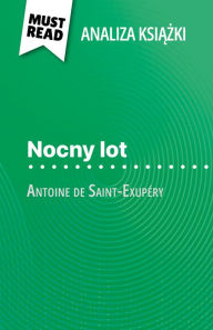 Title: Nocny lot ksiazka Antoine de Saint-Exupéry (Analiza ksiazki): Pelna analiza i szczególowe podsumowanie pracy, Author: Paola Livinal