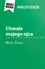 Chwala mojego ojca ksiazka Marcel Pagnol (Analiza ksiazki): Pelna analiza i szczególowe podsumowanie pracy