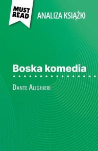Title: Boska komedia ksiazka Dante Alighieri (Analiza ksiazki): Pelna analiza i szczególowe podsumowanie pracy, Author: Natalia Torres Behar