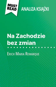 Title: Na Zachodzie bez zmian ksiazka Erich Maria Remarque (Analiza ksiazki): Pelna analiza i szczególowe podsumowanie pracy, Author: Delphine Le Bras