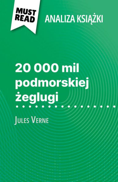 20 000 mil podmorskiej zeglugi ksiazka Jules Verne (Analiza ksiazki): Pelna analiza i szczególowe podsumowanie pracy