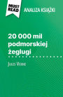 20 000 mil podmorskiej zeglugi ksiazka Jules Verne (Analiza ksiazki): Pelna analiza i szczególowe podsumowanie pracy