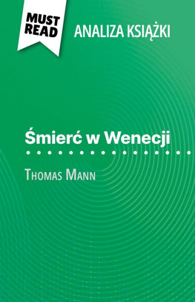 Smierc w Wenecji ksiazka Thomas Mann (Analiza ksiazki): Pelna analiza i szczególowe podsumowanie pracy