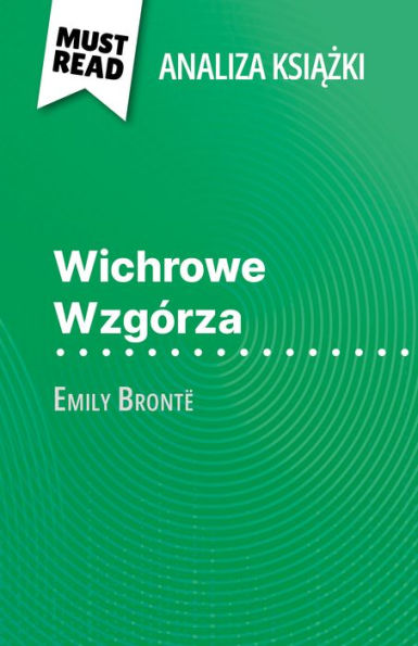 Wichrowe Wzgórza ksiazka Emily Brontë (Analiza ksiazki): Pelna analiza i szczególowe podsumowanie pracy