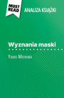Wyznania Maski ksiazka Yukio Mishima (Analiza ksiazki): Pelna analiza i szczególowe podsumowanie pracy