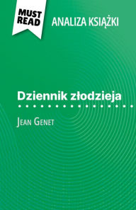 Title: Dziennik zlodzieja ksiazka Jean Genet (Analiza ksiazki): Pelna analiza i szczególowe podsumowanie pracy, Author: Alice Somssich