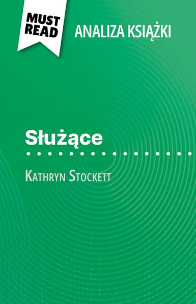 Sluzace ksiazka Kathryn Stockett (Analiza ksiazki): Pelna analiza i szczególowe podsumowanie pracy