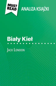 Title: Bialy Kiel ksiazka Jack London (Analiza ksiazki): Pelna analiza i szczególowe podsumowanie pracy, Author: Isabelle Consiglio