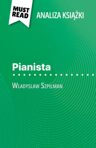 Pianista ksiazka Wladyslaw Szpilman (Analiza ksiazki): Pelna analiza i szczególowe podsumowanie pracy