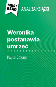 Title: Weronika postanawia umrzec ksiazka Paulo Coelho (Analiza ksiazki): Pelna analiza i szczególowe podsumowanie pracy, Author: Sybille Mortier