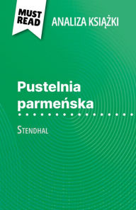 Title: Pustelnia parmenska ksiazka Stendhal (Analiza ksiazki): Pelna analiza i szczególowe podsumowanie pracy, Author: Lucile Lhoste