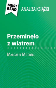Title: Przeminelo z wiatrem ksiazka Margaret Mitchell (Analiza ksiazki): Pelna analiza i szczególowe podsumowanie pracy, Author: Sophie Urbain