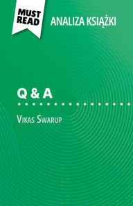 Title: Q & A ksiazka Vikas Swarup (Analiza ksiazki): Pelna analiza i szczególowe podsumowanie pracy, Author: Daphné Troniseck