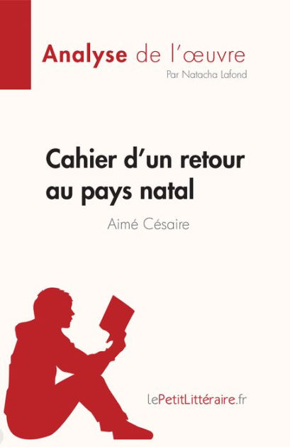 Cahier d un retour au pays natal de Aimé Césaire Fiche de lecture