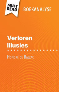 Title: Verloren Illusies van Honorï¿½ de Balzac (Boekanalyse): Volledige analyse en gedetailleerde samenvatting van het werk, Author: Magali Vienne