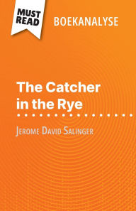 Title: The Catcher in the Rye van Jerome David Salinger (Boekanalyse): Volledige analyse en gedetailleerde samenvatting van het werk, Author: Pierre Weber