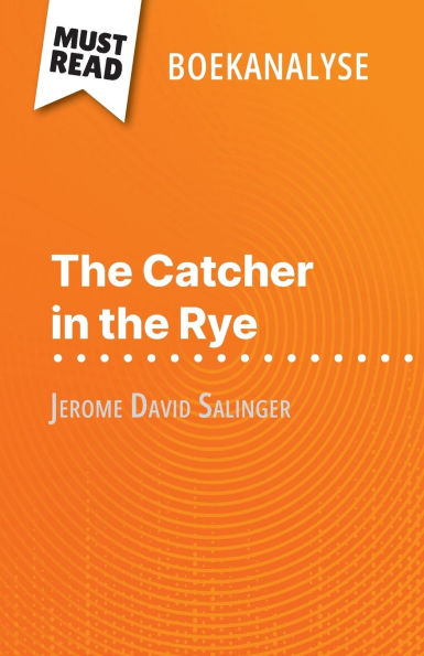The Catcher in the Rye van Jerome David Salinger (Boekanalyse): Volledige analyse en gedetailleerde samenvatting van het werk