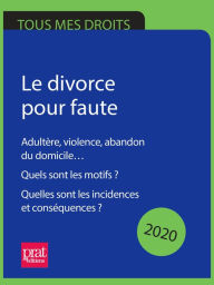 Title: Le divorce pour faute 2020: Adultère, violence, abandon du domicile... Quels sont les motifs ? Quelles sont les incidences et..., Author: Emmanuèle Vallas