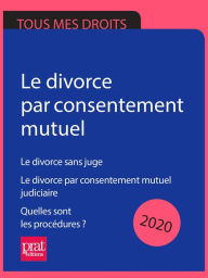 Title: Le divorce par consentement mutuel 2020: Le divorce sans juge , Le divorce par consentement mutuel judiciaire , Quelles sont les procédures ?, Author: Emmanuèle Vallas