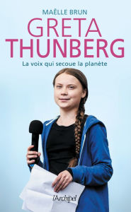 Title: Greta Thunberg, la voix qui secoue la planète, Author: Maëlle Brun