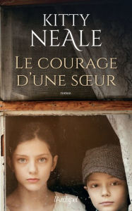 Title: Le courage d'une soeur, Author: Kitty Neale