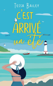 Title: C'est arrivé un été, Author: Tessa BAILEY