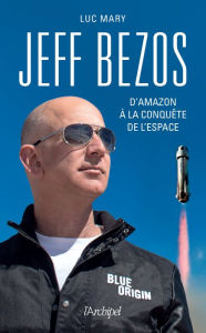 Title: Jeff Bezos, d'Amazon à la conquête de l'espace, Author: Luc Mary