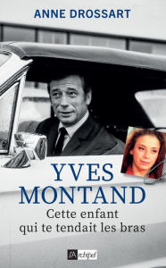 Title: Yves Montand, Author: Anne Drossart
