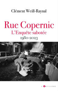 Title: Rue Copernic, l'enquête sabotée 1980 2023, Author: Clément Weill-Raynal