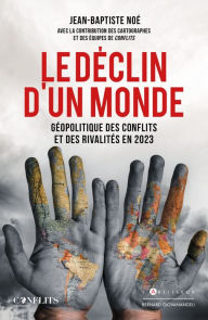 Title: Le Déclin d'un monde: géopolitique des affrontements et des rivalités 2023, Author: Jean-Baptiste Noé