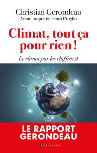 Title: Climat, tout ça pour rien !: Le climat par les chiffres 2, Author: Christian Gerondeau