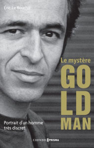 Title: Le mystère Goldman - Portrait d'un homme très discret, Author: Éric Le Bourhis