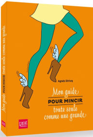 Title: Mon guide pour mincir toute seule comme une grande, Author: Agnès Diricq