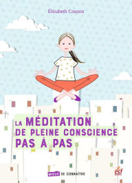 Title: La méditation de pleine conscience pas à pas, Author: Élisabeth Couzon