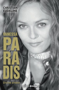 Title: Vanessa Paradis : divine artiste, Author: Christian Eudeline