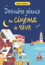 Title: Dernière séance au cinéma de rêve, Author: Holly Hepburn