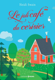 Title: Le joli café du cerisier, Author: Heidi Swain