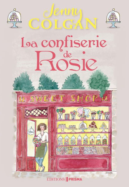 Découvrez le nouveau roman de Jenny Colgan : La Confiserie de Rosie – A  livre ouvert