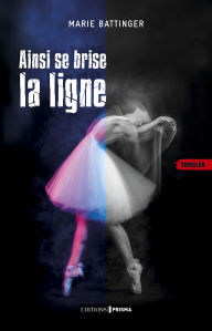 Title: Ainsi se brise la ligne, Author: Marie Battinger
