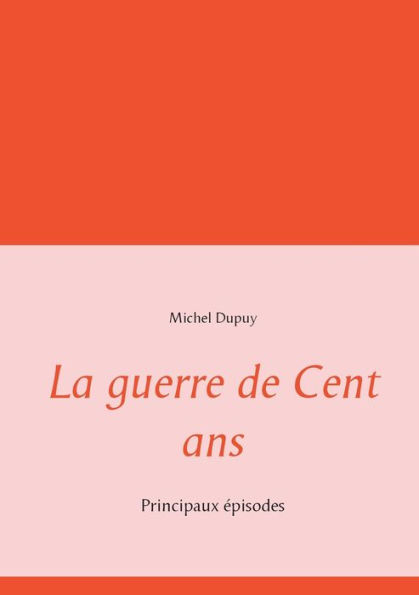 La guerre de Cent ans: Principaux épisodes