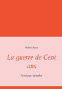 La guerre de Cent ans: Principaux épisodes