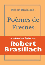 Title: PoÃ¯Â¿Â½mes de Fresnes: les derniers Ã¯Â¿Â½crits laissÃ¯Â¿Â½s par Robert Brasillach avant son exÃ¯Â¿Â½cution, Author: Robert Brasillach
