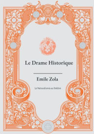 Title: Le Drame Historique, Author: ïmile Zola
