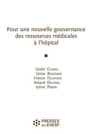 Title: Pour une nouvelle gouvernance des ressources médicales à l'hôpital, Author: Gisèle Calmes