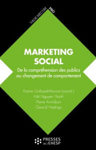Title: Marketing social: De la compréhension des publics au changement de comportement, Author: Karine Gallopel-Morvan