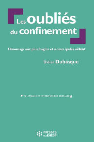 Title: Les oubliés du confinement: Hommage aux plus fragiles et à ceux qui les aident, Author: Didier Dubasque
